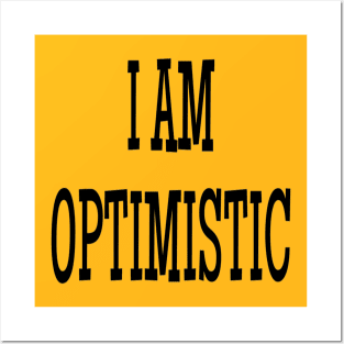 I am optimistic Posters and Art